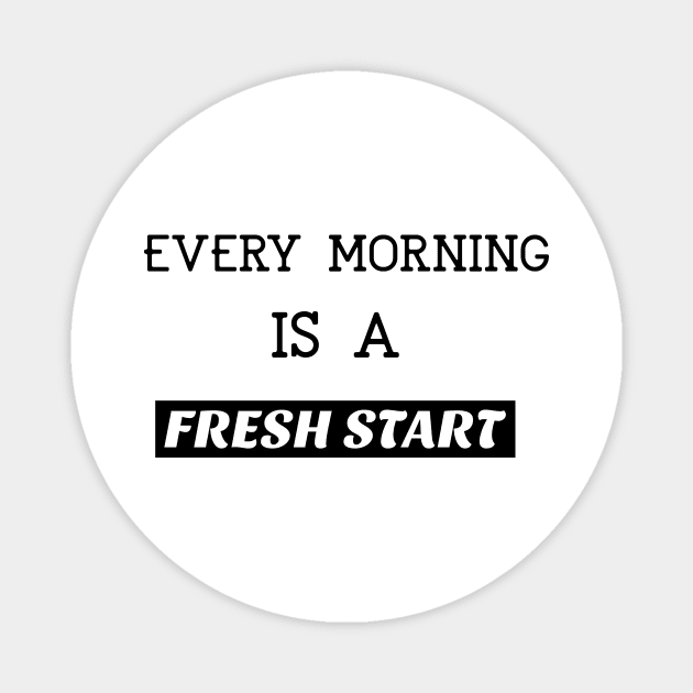 Every morning is a fresh start Magnet by BigtoFitmum27